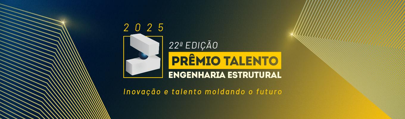 22º Prêmio Talento Engenharia Estrutural: Inscrições Abertas!
